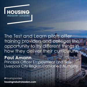 “The Test and Learn pilots offer training providers and colleges the opportunity to try different things in how they deliver their curriculum.” Paul Amann, Principal Officer Employment and Skills at Liverpool City Region Combined Authority